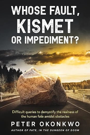 WHOSE FAULT, KISMET OR IMPEDIMENT?
